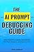 The AI Prompt Debugging Gui...
