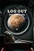 LOG OUT: Book One: The Cros...