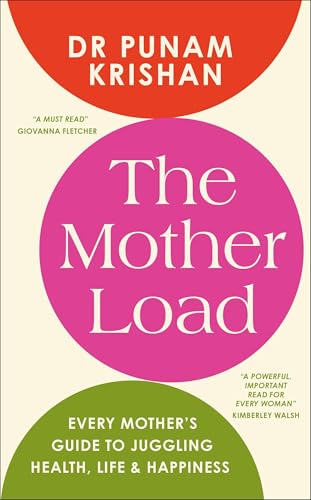 The Mother Load: Every Mother's Guide to Juggling Health, Life & Happiness (Kindle Edition)