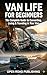 Van Life for Beginners by Open Road Publishing