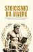 Stoicismo da Vivere: Dalla ...