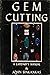 Gem Cutting A Lapidary's Ma...
