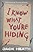 I Know What You're Hiding by Jack Heath