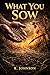 What You Sow