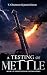 A Testing of Mettle (The Re...