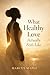What Healthy Love Feels Like by Marcus Maple