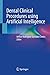 Dental Clinical Procedures using Artificial Intelligence