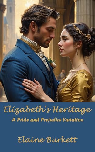 Elizabeth's Heritage: A Pride and Prejudice Variation (Kindle Edition)