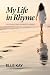 My Life in Rhyme by Elle Kay