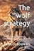 The wolf strategy: How to L...