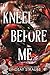Kneel Before Me (Split or S...
