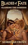 Claiming the Goddess Within (Blades of Fate Book 2)