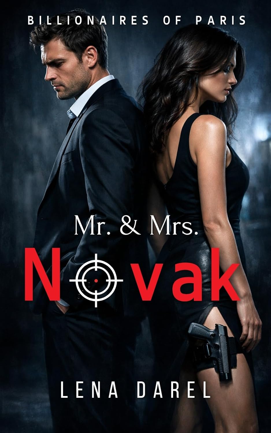 Mr. and Mrs. Novak: A Second Chance Romance of Love, Lies, and Devastating Betrayal (Billionaires of Paris)