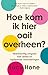 Hoe kom ik hier ooit overheen? by Lucy Hone