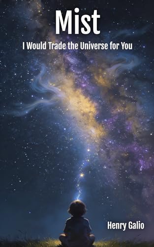 Mist: I Would Trade the Universe for You (Kindle Edition)