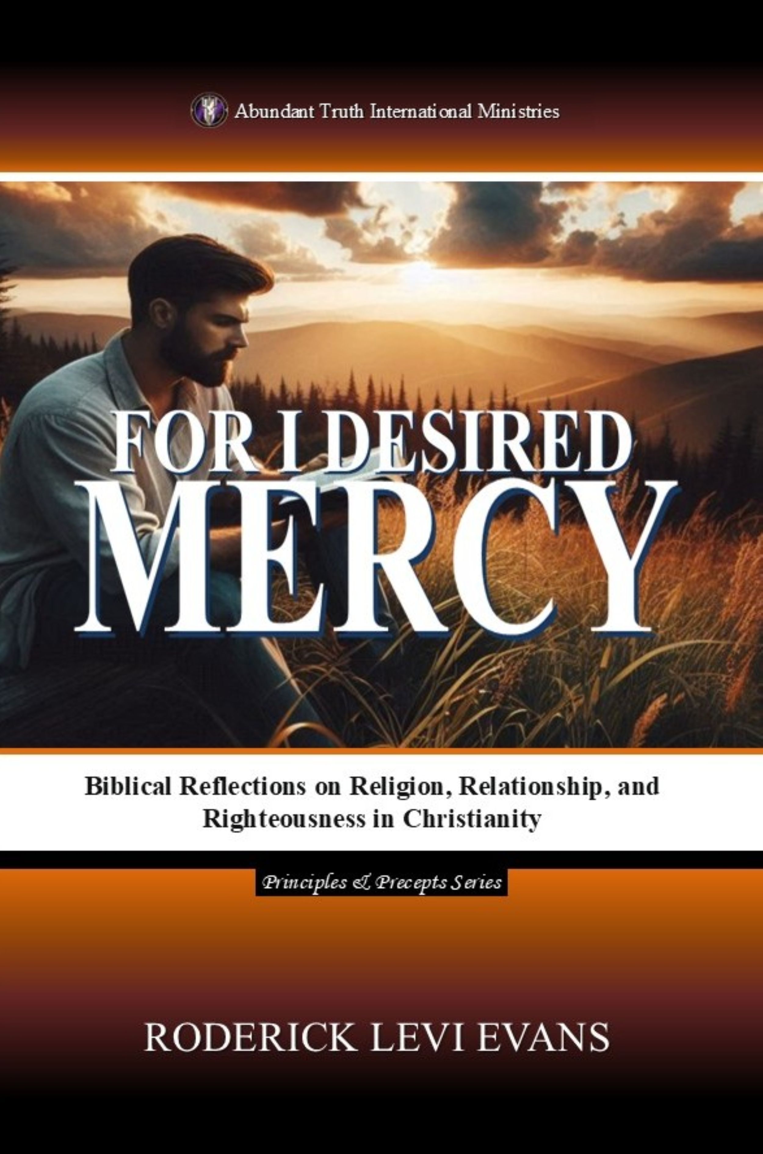 For I Desired Mercy: Biblical Reflections on Religion, Relationship, and Righteousness in Christianity