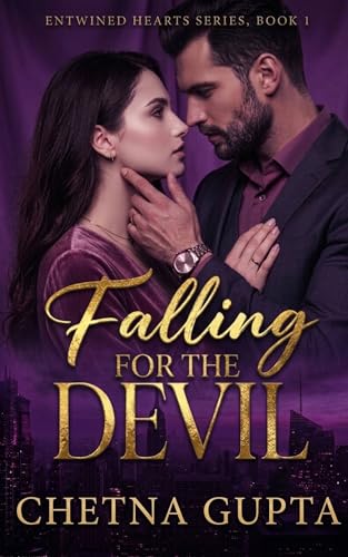 Falling For The Devil: A Dark Steamy Indian Mafia Forced Marriage Romance (Entwined Hearts Series, Book 1)