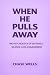 When He Pulls Away: The Psy...
