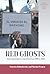 Red Ghosts: Anticommunism in Argentine from 1900 to Milei (Studies in Latin American and Spanish History Book 15)