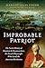 Improbable Patriot: The Secret History of Monsieur de Beaumarchais, the French Playwright Who Saved the American Revolution