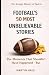 Football's 50 Most Unbeliev...