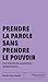 Prendre la parole sans prendre le pouvoir: Une histoire des assemblées antiautoritaires
