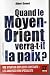 Quand le Moyen-Orient verra-t-il la paix ? by Albert Soued