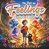 The Day My Feelings Came to Life: A Social Emotional Learning Book for Kids About Feelings, Confidence, and Understanding Emotions (Ages 3–6)