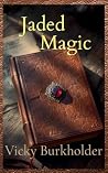 Jaded Magic by Vicky Burkholder