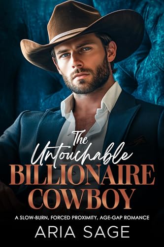 The Untouchable Billionaire Cowboy: A Slow-Burn, Forced Proximity, Age-Gap Romance (Kindle Edition)