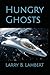 Hungry Ghosts by Larry B. Lambert