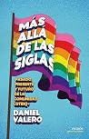 Más allá de las siglas: Pasado, presente y futuro de la comunidad LGTBIQ+ Más allá de las siglas: Pasado, presente y futuro de la comunidad LGTBIQ+