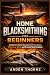HOME BLACKSMITHING FOR BEGINNERS by Arden Thorne