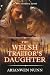 The Welsh Traitor's Daughter by Ms Arianwen Nunn The Welsh Traitor's Daughter by Ms Arianwen Nunn