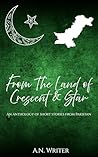 Book cover for From The Land of Crescent & Star: An anthology of short stories from Pakistan