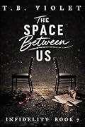 The Space Between Us: Infidelity #7