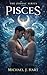 Pisces: A MM Romance of Love, Illusion, and Desire (The Zodiac Series)