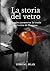 La storia del vetro: Viaggio attraverso la storia del vetro di Murano (Italian Edition)