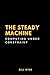 The Steady Machine: Computing Under Constraint
