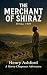 The Merchant of Shiraz: Per...