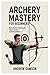 Archery Mastery for Beginne...