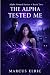 THE ALPHA TESTED ME: A Wolf...