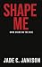 Shape Me (An emotional slow-burn rockstar romance) by Jade C. Jamison