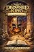 The Drowned King: A System-...