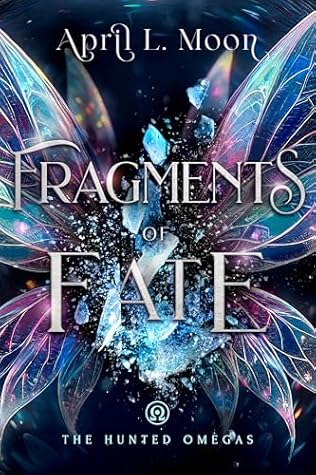 Fragments of Fate: A Fae Romantasy Novella (The Hunted Omegas)