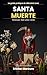 Le guide pratique du débutant avec Santa Muerte: Premiers pas, rituels, prières et secrets (French Edition)