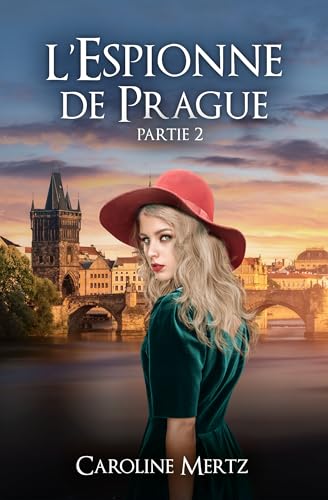 L'Espionne de Prague: Partie 2 (roman historique sentimental - Seconde Guerre mondiale) (French Edition)