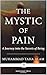 The Mystic of Pain: A Journ...