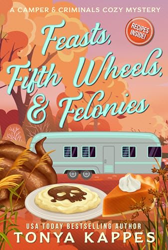 Feasts, Fifth Wheels, & Felonies (Kindle Edition)
