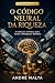 O Código Neural da Riqueza:...